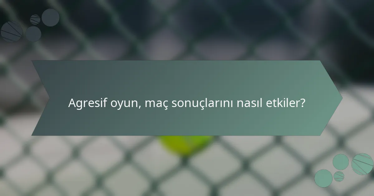 Agresif oyun, maç sonuçlarını nasıl etkiler?