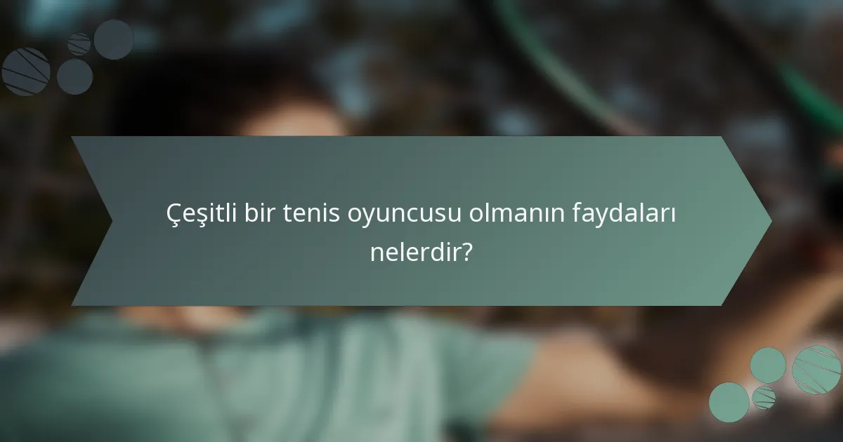 Çeşitli bir tenis oyuncusu olmanın faydaları nelerdir?