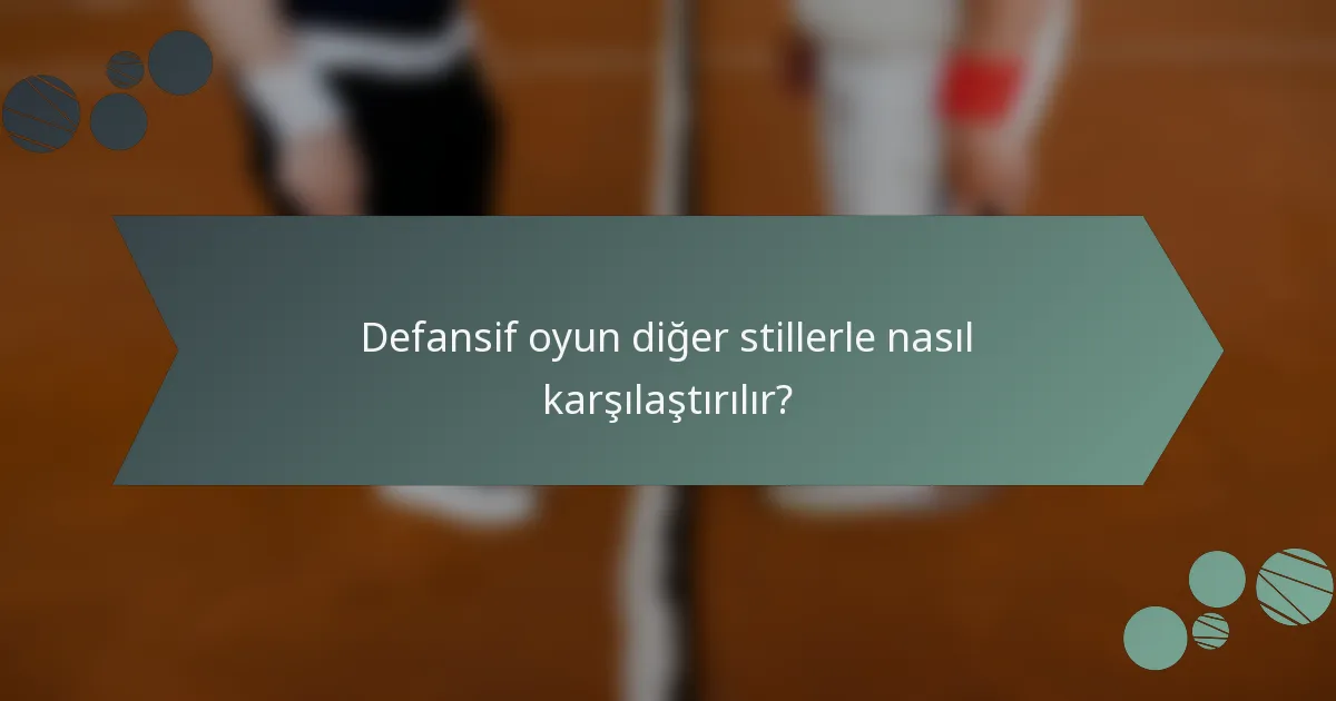 Defansif oyun diğer stillerle nasıl karşılaştırılır?