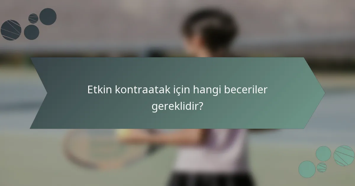 Etkin kontraatak için hangi beceriler gereklidir?