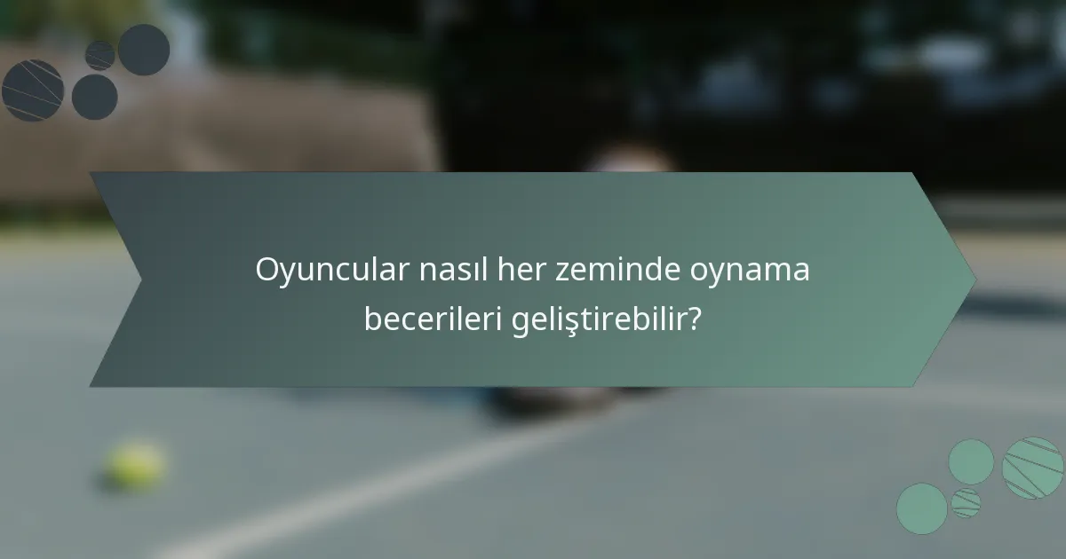 Oyuncular nasıl her zeminde oynama becerileri geliştirebilir?