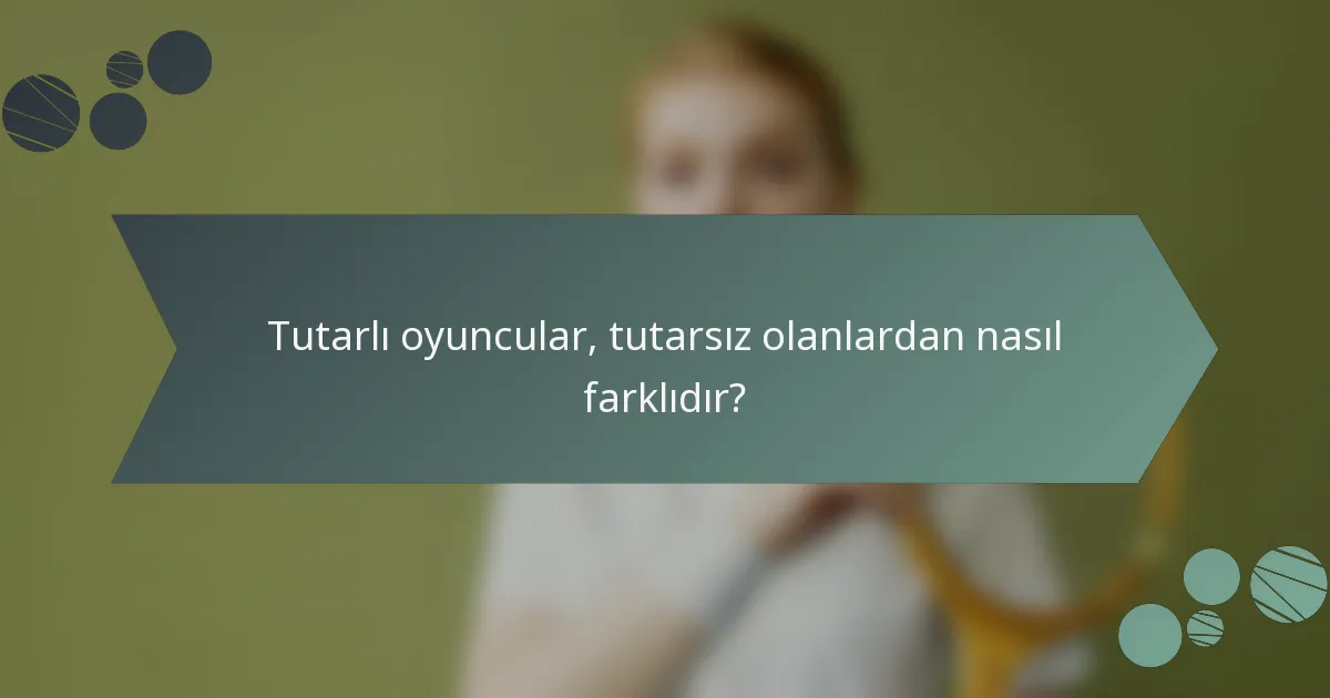 Tutarlı oyuncular, tutarsız olanlardan nasıl farklıdır?